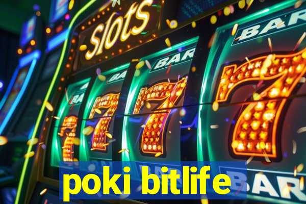 poki bitlife